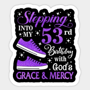 Stepping Into My 53rd Birthday With God's Grace & Mercy Bday Sticker